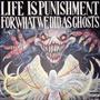 LIFE IS PUNISHMENT FOR WHAT WE DID AS GHOSTS (Explicit)