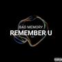 Bad Memory/Remember U (Explicit)