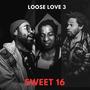 LOOSE LOVE 3: SWEET 16 (Explicit)