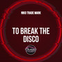 To Break The Disco