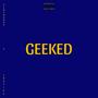 GEEKED (feat. Plutoxdae) [Explicit]