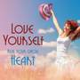 Love Yourself: Smoothing Relaxing Music To Heal Your Whole Heart