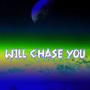 Will Chase You