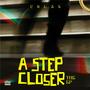 A STEP CLOSER : THE EP (Explicit)