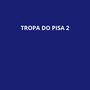 Tropa do Pisa 2 (Explicit)