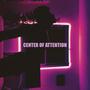 Center Of Attention (Explicit)