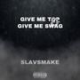 GIVE ME TOP & GIVE ME SWAG (Explicit)