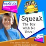 Squeak, The Boy with No Voice!