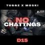 No Chattings (feat. Tuggz & D15) [Explicit]