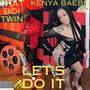 Let's Do It (feat. Kenya Baebe & x Wyzell) [Explicit]