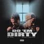 Do 'em Dirty (feat. BG Fa$t) [Explicit]