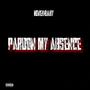 Pardon My Absence (Explicit)