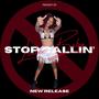 Stop Callin' (Explicit)