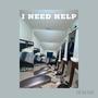 I Need Help (Explicit)