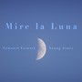 Mire La Luna