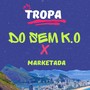 TROPA DO SEM K.O X MARKETADA (Explicit)