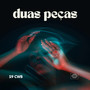 Duas Peças (Explicit)