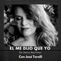 El me dijo que yo (feat. José Torelli)