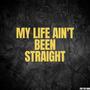 My Life Ain't Been Straight (feat. JayMari)