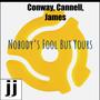 Nobody's Fool But Yours (feat. Bill Cannell & T.A. James)