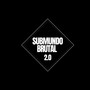 Submundo Brutal 2.O (Explicit)