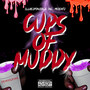 CUPS OF MUDDY