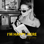 I'm Happy Here