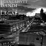 Bandi Legal 4gangshyt (Explicit)