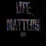 Life Matters (Explicit)