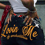 Lovin Me (Explicit)