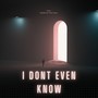 I Don't Even Know (Remix)