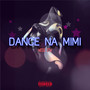 Dance na mimi (Single) [Explicit]