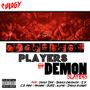 Players & Demon Slayers (feat. Uncle Dre, Skinny Chuckler, S.Y., C.B. Mac, Archaic, BUBS, illems & Danny Knight) [Explicit]