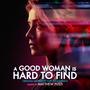 A Good Woman is Hard to Find (Original Motion Picture Soundtrack)