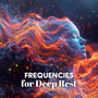 Frequencies for Deep Rest