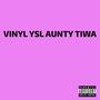 VINYL YSL AUNTY TIWA (feat. Zhami sb, Locothehybrid, Zinoleesky, Lyta, Lil frosh, Cazulee, Davolee & Harteez)