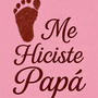 Me hiciste papá