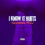 I Know It Hurts (Explicit)