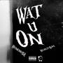 Wat U On (feat. NARLEY5IVE) [Explicit]