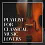 Playlist for Classical Music Lovers
