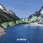 God Will Never Let You Go