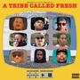 A TRIBE CALLED FRESH (Explicit)