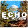 Echo Thru My Town (Explicit)