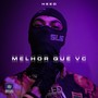 Melhor Que Vc (Explicit)