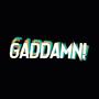 GADDAMN! (feat. Taunz & 4dventure) [Explicit]