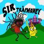 SIR TRÅPMONEY (Explicit)