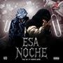 ESA NOCHE (feat. Popper Gvng) [Explicit]