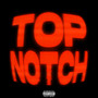 Top Notch (Explicit)