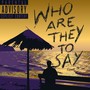 Who Are They to Say (Explicit)