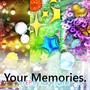 Your Memories.